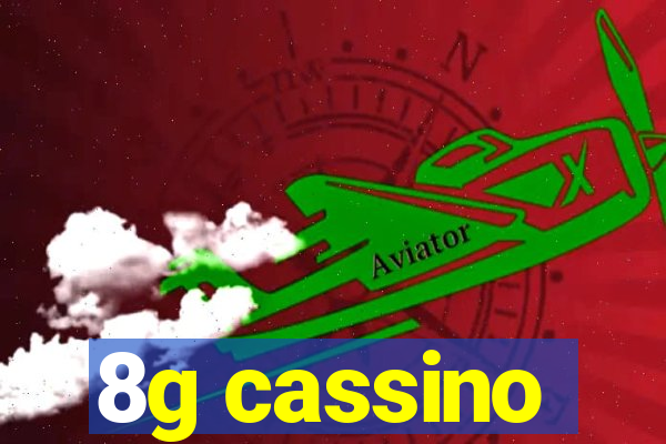 8g cassino